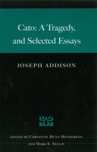 cover of the book Cato : A Tragedy, and Selected Essays