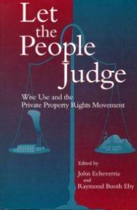 cover of the book Let the People Judge : Wise Use and the Private Property Rights Movement