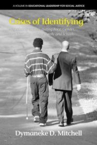 cover of the book Crises of Identifying : Negotiating and Mediating Race, Gender, and Disability Within Family and Schools