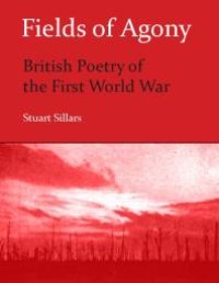 cover of the book Fields of Agony : British Poetry of the First World War