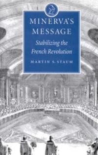 cover of the book Minerva's Message : Stabilizing the French Revolution