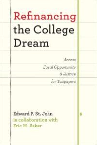 cover of the book Refinancing the College Dream : Access, Equal Opportunity, and Justice for Taxpayers