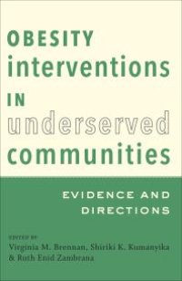 cover of the book Obesity Interventions in Underserved Communities : Evidence and Directions