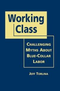 cover of the book Working Class : Challenging Myths about Blue-Collar Labor