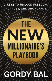 cover of the book The New Millionaire's Playbook: 7 Keys to Unlock Freedom, Purpose, and Abundance