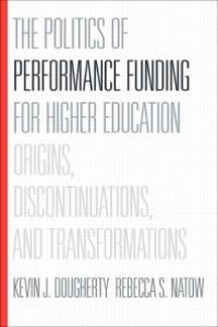 cover of the book The Politics of Performance Funding for Higher Education : Origins, Discontinuations, and Transformations