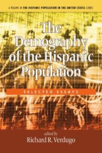 cover of the book The Demography of the Hispanic Population : Selected Essays