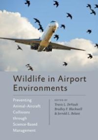 cover of the book Wildlife in Airport Environments : Preventing Animal-Aircraft Collisions Through Science-Based Management