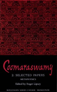 cover of the book Coomaraswamy, Volume 2 : Selected Papers : Metaphysics