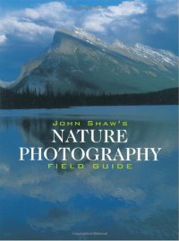 cover of the book John Shaw's Nature Photography Field Guide