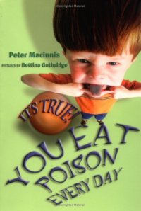 cover of the book It's True! You Eat Poison Every Day