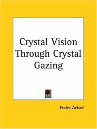 cover of the book Crystal Vision Through Crystal Gazing