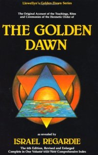 cover of the book The Golden Dawn: The Original Account of the Teachings, Rites & Ceremonies of the Hermetic Order 