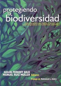 cover of the book Protegiendo la Biodiversidad: Leyes nacionales que regulan el acceso a los recursos genéticos en el continente Americano