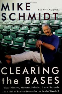 cover of the book Clearing the Bases: Juiced Players, Monster Salaries, Sham Records, and a Hall of Famer's Search for the Soul of Baseball