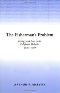 cover of the book The Fisherman's Problem: Ecology and Law in the California Fisheries, 1850-1980 