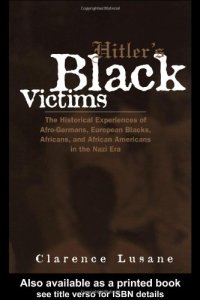 cover of the book Hitler's Black Victims: The Historical Experiences of European Blacks, Africans and African Americans During the Nazi Era 