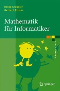 cover of the book Mathematik für Informatiker: Algebra, Analysis, Diskrete Strukturen 