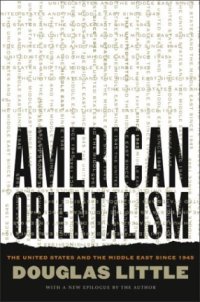 cover of the book American Orientalism: The United States and the Middle East since 1945