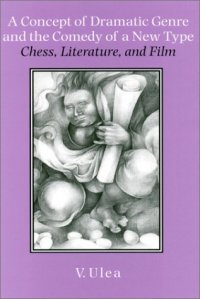 cover of the book A Concept of Dramatic Genre and the Comedy of a New Type: Chess, Literature, and Film