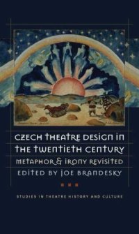 cover of the book Czech Theatre Design in the Twentieth Century: Metaphor and Irony Revisited 