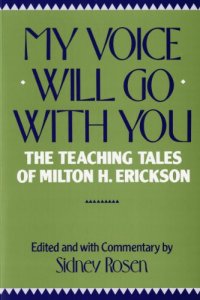 cover of the book My Voice Will Go with You: The Teaching Tales of Milton H. Erickson