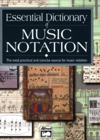 cover of the book Essential Dictionary of Music Notation: The Most Practical and Concise Source for Music Notation 