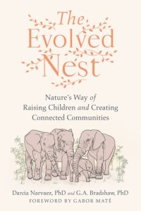 cover of the book The Evolved Nest: Nature's Way of Raising Children and Creating Connected Communities