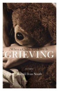 cover of the book When a Child You Love Is Grieving