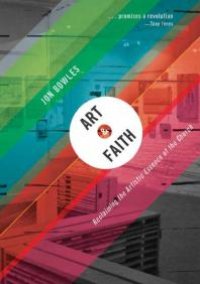 cover of the book Art and Faith : Reclaiming the Artistic Essence of the Church