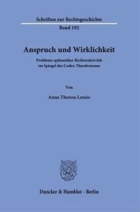 cover of the book Anspruch und Wirklichkeit.: Probleme spätantiker Richteraktivität im Spiegel des Codex Theodosianus. Dissertationsschrift