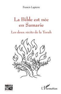 cover of the book La Bible est née en Samarie: Les deux récits de la Torah