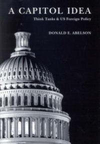 cover of the book Capitol Idea : Think Tanks and U. S. Foreign Policy