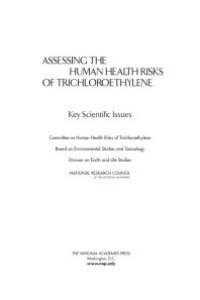 cover of the book Assessing the Human Health Risks of Trichloroethylene : Key Scientific Issues