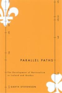 cover of the book Parallel Paths : The Development of Nationalism in Ireland and Quebec