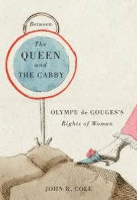 cover of the book Between the Queen and the Cabby : Olympe de Gouges's Rights of Woman