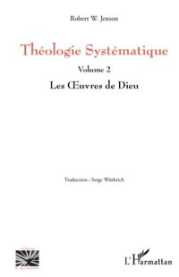 cover of the book Théologie Systématique, Volume 2: Les Œuvres de Dieu