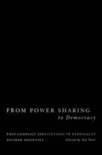 cover of the book From Power Sharing to Democracy : Post-Conflict Institutions in Ethnically Divided Societies