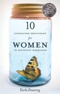 cover of the book 10 Lifesaving Principles for Women in Difficult Marriages