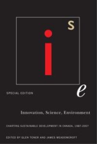 cover of the book Innovation, Science, Environment 1987-2007 : Special Edition: Charting Sustainable Development in Canada, 1987-2007