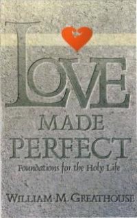 cover of the book Love Made Perfect : Foundations for the Holy Life