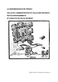 cover of the book La désobeissance en prison : celle de l'administration et de ses détenus; petits arrangements et conflits de vie ou de mort