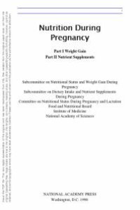 cover of the book Nutrition During Pregnancy : Part I: Weight Gain, Part II: Nutrient Supplements