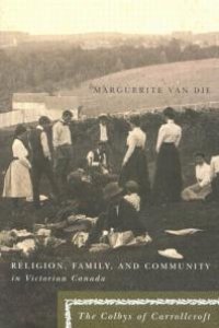 cover of the book Religion, Family, and Community in Victorian Canada : The Colbys of Carrollcroft