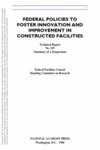 cover of the book Federal Policies to Foster Innovation and Improvement in Constructed Facilities : Summary of a Symposium