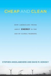 cover of the book Cheap and Clean : How Americans Think about Energy in the Age of Global Warming