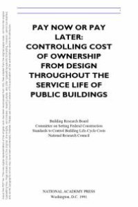 cover of the book Pay Now or Pay Later : Controlling Cost of Ownership from Design Throughout the Service Life of Public Buildings