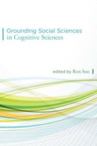 cover of the book Grounding Social Sciences in Cognitive Sciences