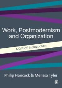 cover of the book Work, Postmodernism and Organization : A Critical Introduction