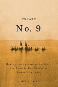 cover of the book Treaty No. 9 : Making the Agreement to Share the Land in Far Northern Ontario In 1905